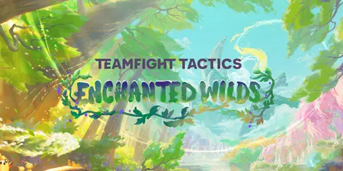 TFT Set 18 Enchanted Wilds Preview